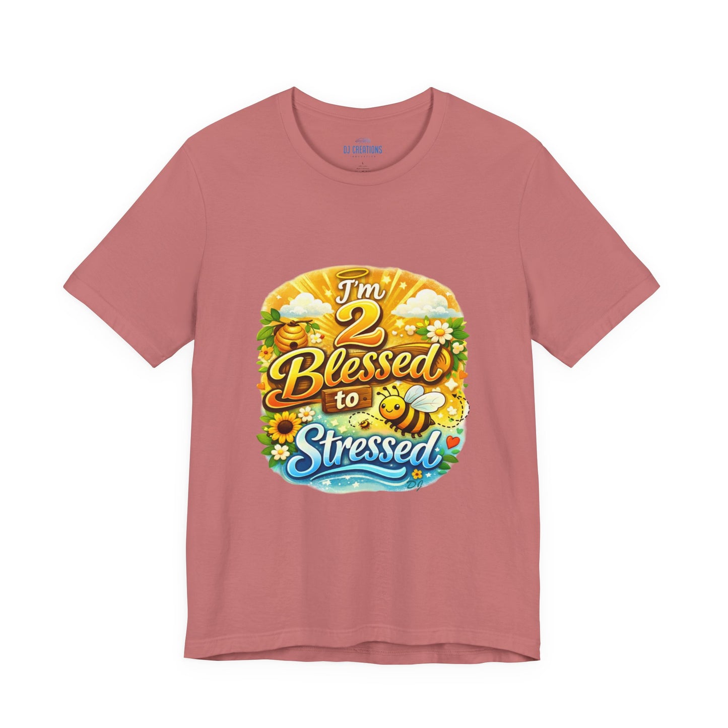I'm 2 Blessed to be Stressed T‑Shirt
