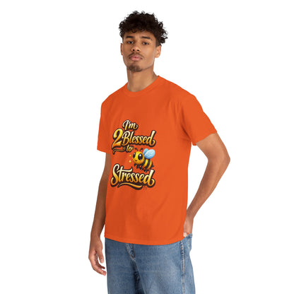 I'm 2 Blessed 2 Be Stressed Graphic Tee - Funny Inspirational Christian Shirt