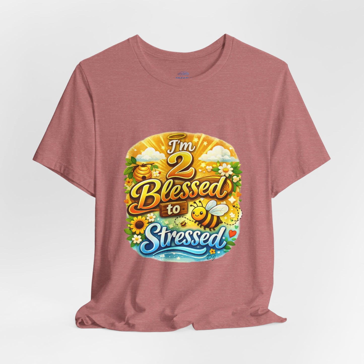 I'm 2 Blessed to be Stressed T‑Shirt