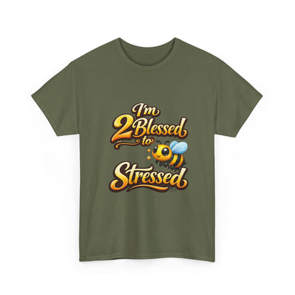 I'm 2 Blessed 2 Be Stressed Graphic Tee - Funny Inspirational Christian Shirt