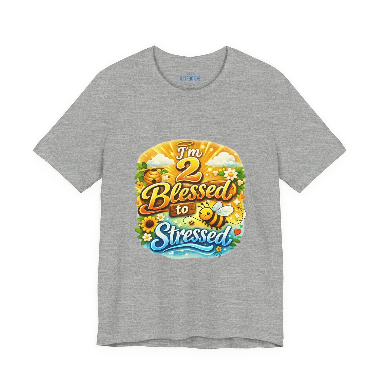 I'm 2 Blessed to be Stressed T‑Shirt