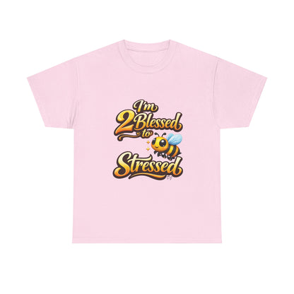 I'm 2 Blessed 2 Be Stressed Graphic Tee - Funny Inspirational Christian Shirt