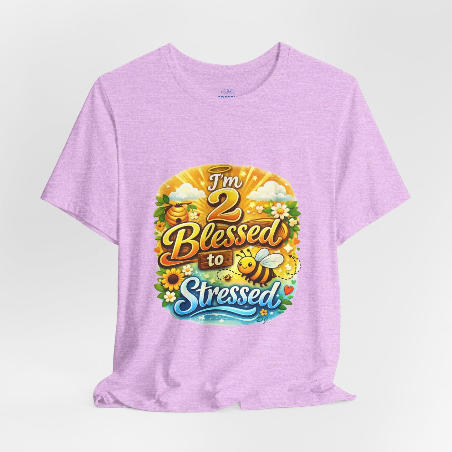 I'm 2 Blessed to be Stressed T‑Shirt