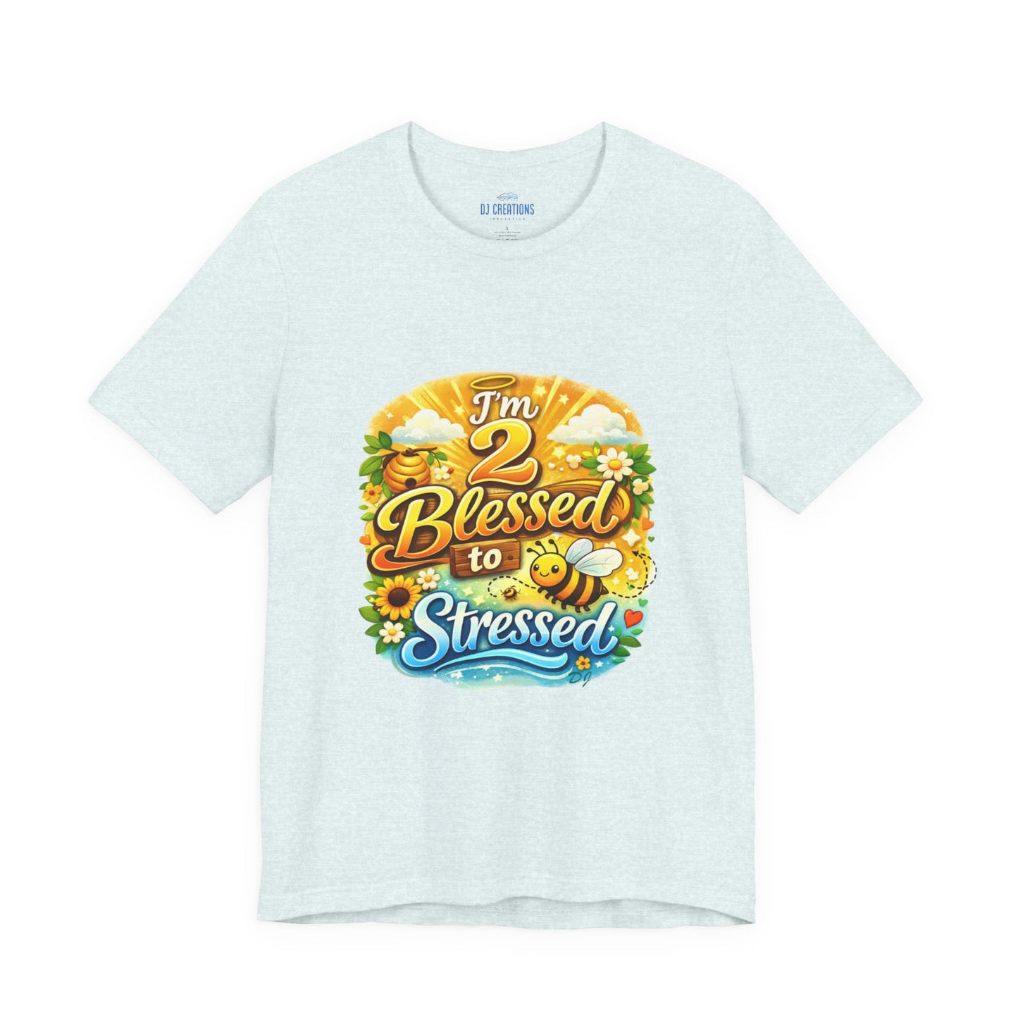 I'm 2 Blessed to be Stressed T‑Shirt