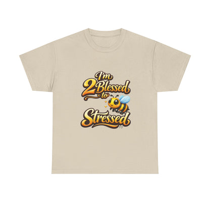 I'm 2 Blessed 2 Be Stressed Graphic Tee - Funny Inspirational Christian Shirt
