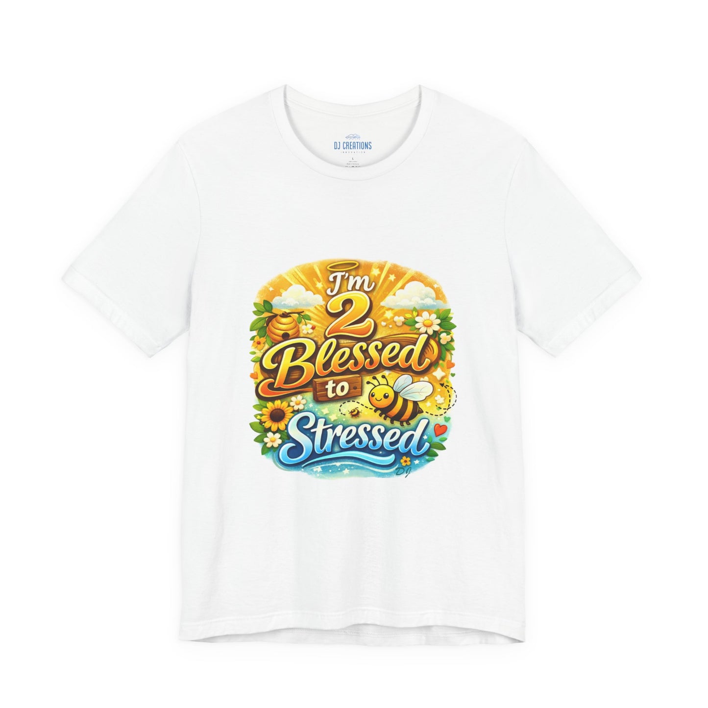 I'm 2 Blessed to be Stressed T‑Shirt