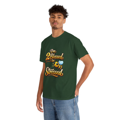 I'm 2 Blessed 2 Be Stressed Graphic Tee - Funny Inspirational Christian Shirt