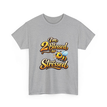 I'm 2 Blessed 2 Be Stressed Graphic Tee - Funny Inspirational Christian Shirt