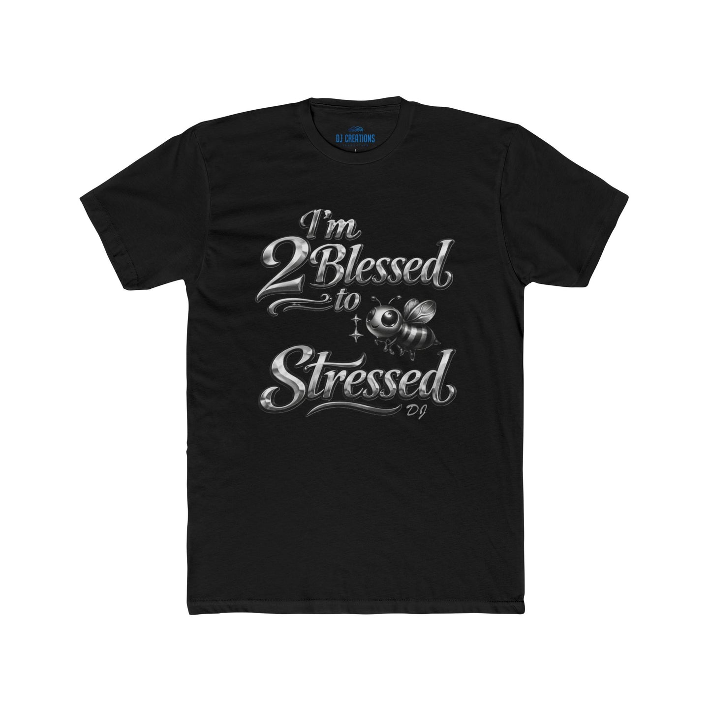 I'm 2 Blessed to be Stressed T‑Shirt — Funny Inspirational Graphic Tee