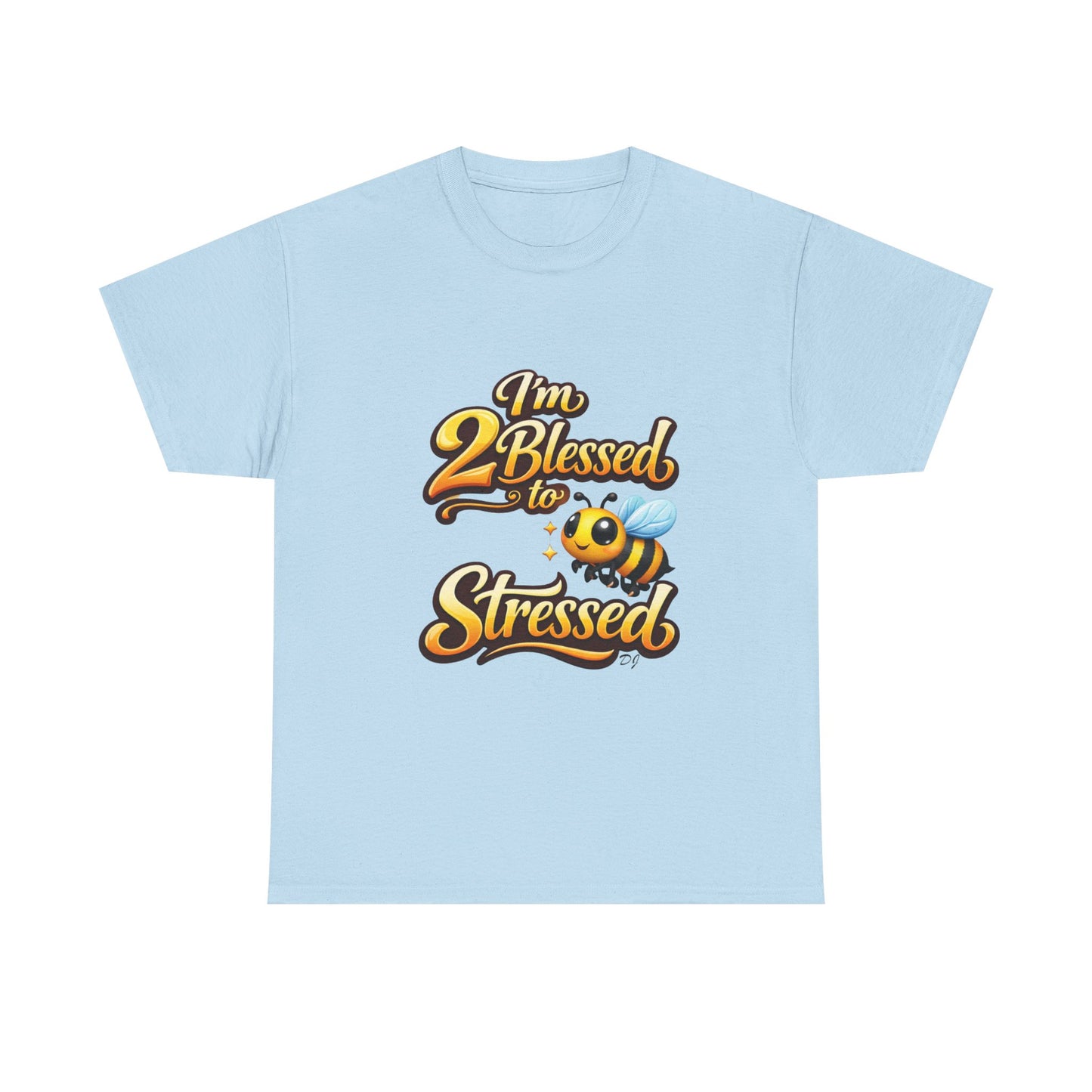 I'm 2 Blessed 2 Be Stressed Graphic Tee - Funny Inspirational Christian Shirt