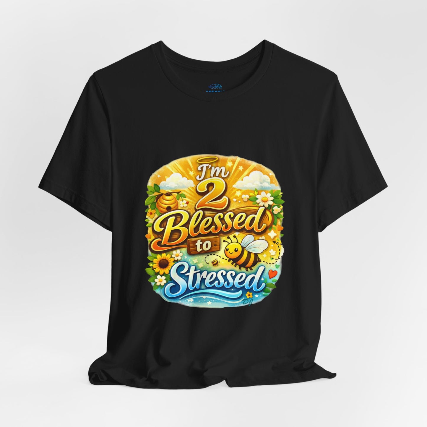 I'm 2 Blessed to be Stressed T‑Shirt