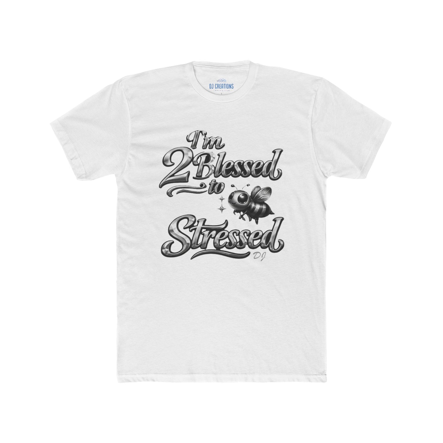 I'm 2 Blessed to be Stressed T‑Shirt — Funny Inspirational Graphic Tee