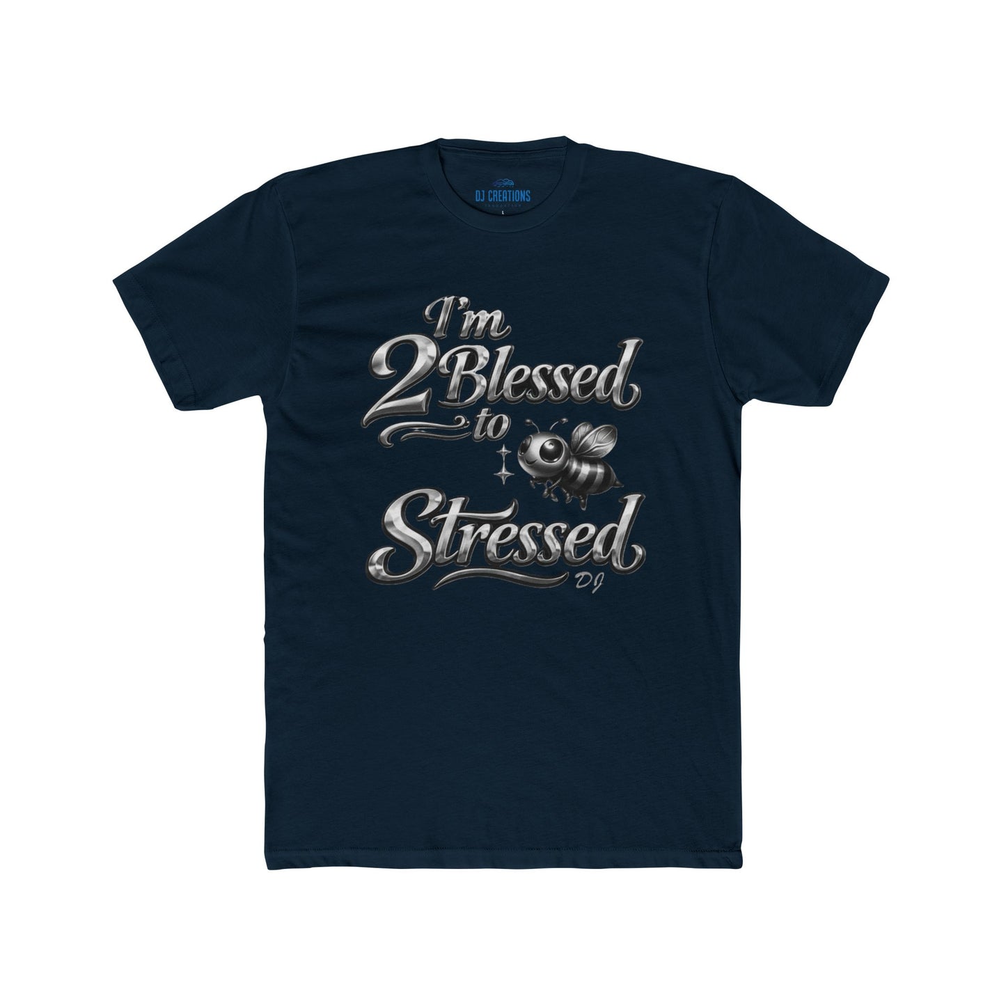 I'm 2 Blessed to be Stressed T‑Shirt — Funny Inspirational Graphic Tee