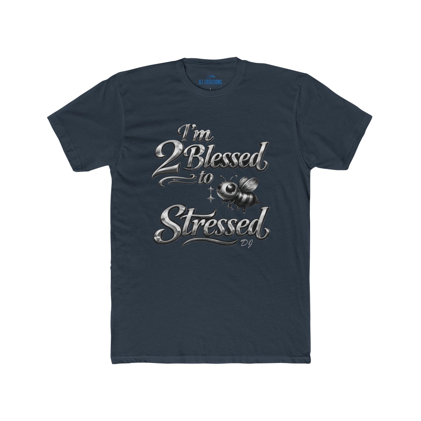 I'm 2 Blessed to be Stressed T‑Shirt — Funny Inspirational Graphic Tee