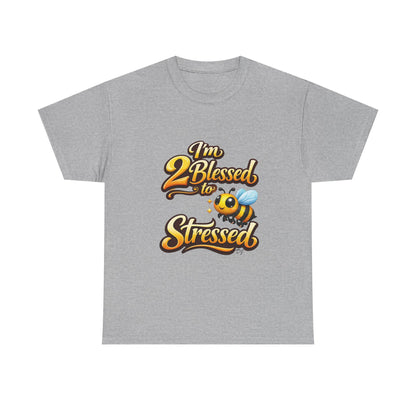 I'm 2 Blessed 2 Be Stressed Graphic Tee - Funny Inspirational Christian Shirt