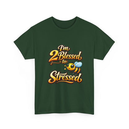 I'm 2 Blessed 2 Be Stressed Graphic Tee - Funny Inspirational Christian Shirt