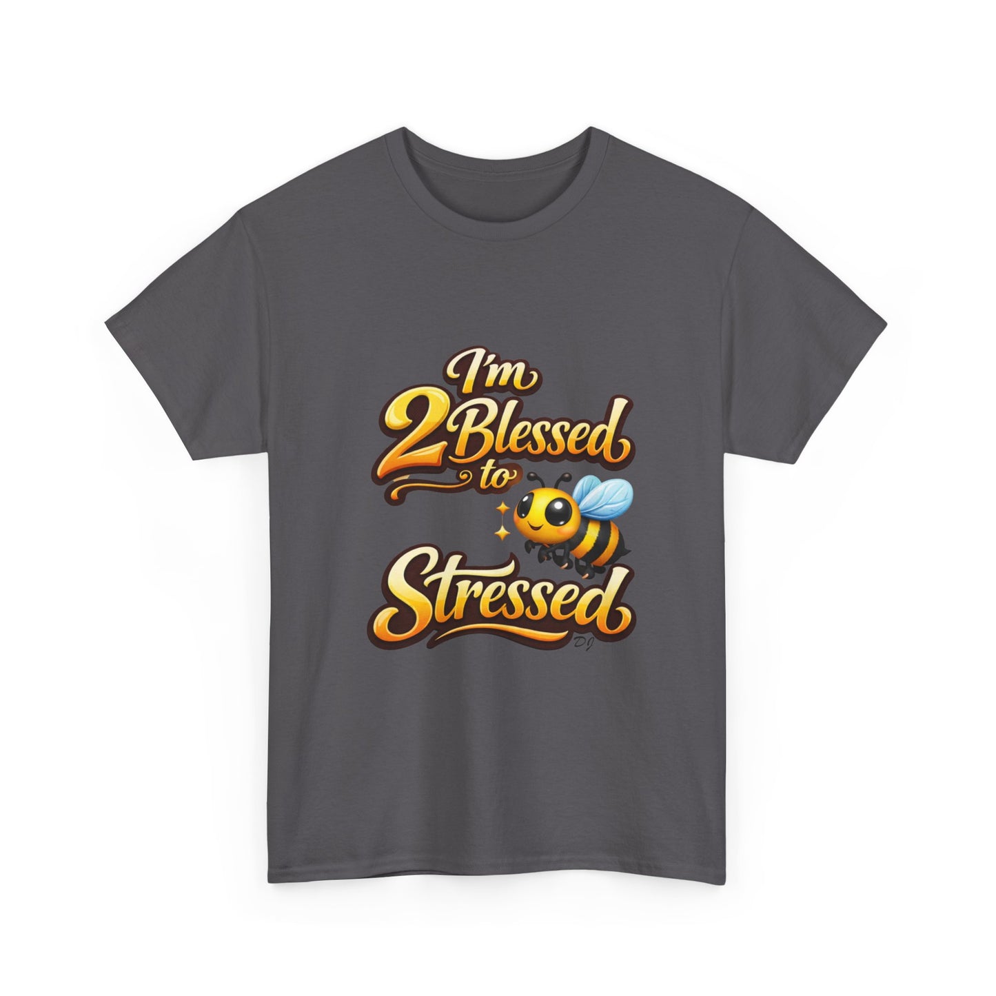 I'm 2 Blessed 2 Be Stressed Graphic Tee - Funny Inspirational Christian Shirt
