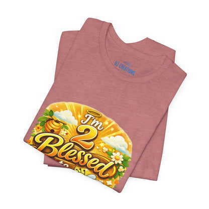 I'm 2 Blessed to be Stressed T‑Shirt