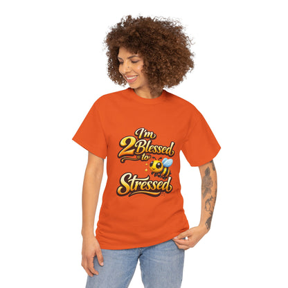 I'm 2 Blessed 2 Be Stressed Graphic Tee - Funny Inspirational Christian Shirt