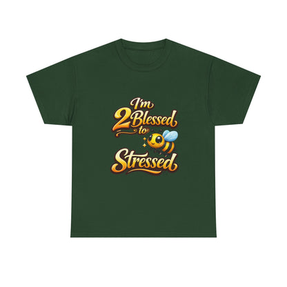 I'm 2 Blessed 2 Be Stressed Graphic Tee - Funny Inspirational Christian Shirt
