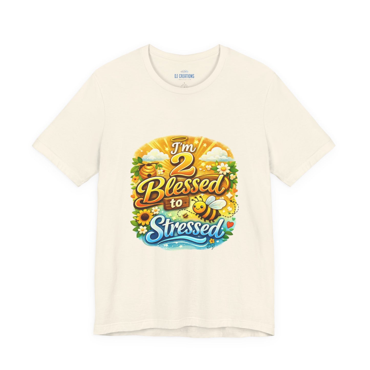 I'm 2 Blessed to be Stressed T‑Shirt