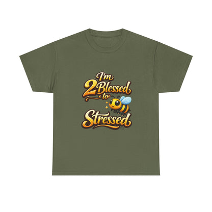 I'm 2 Blessed 2 Be Stressed Graphic Tee - Funny Inspirational Christian Shirt