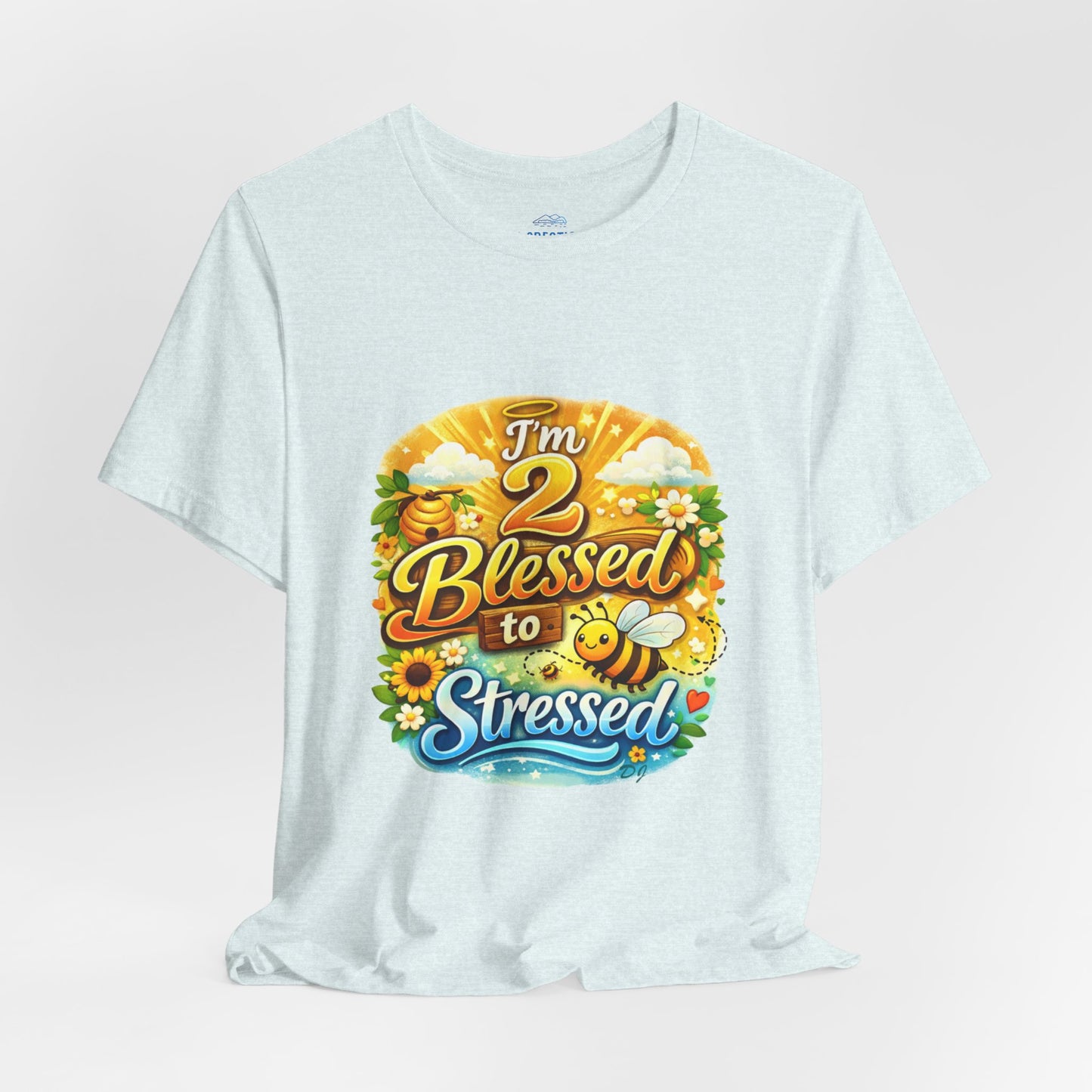 I'm 2 Blessed to be Stressed T‑Shirt