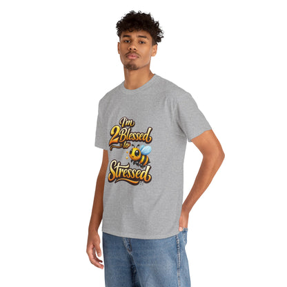 I'm 2 Blessed 2 Be Stressed Graphic Tee - Funny Inspirational Christian Shirt