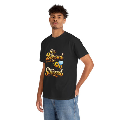 I'm 2 Blessed 2 Be Stressed Graphic Tee - Funny Inspirational Christian Shirt