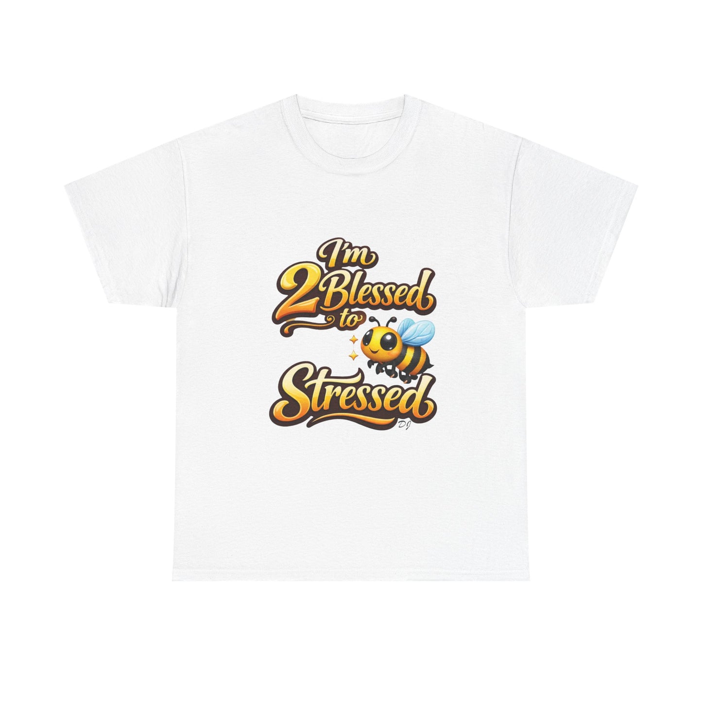 I'm 2 Blessed 2 Be Stressed Graphic Tee - Funny Inspirational Christian Shirt