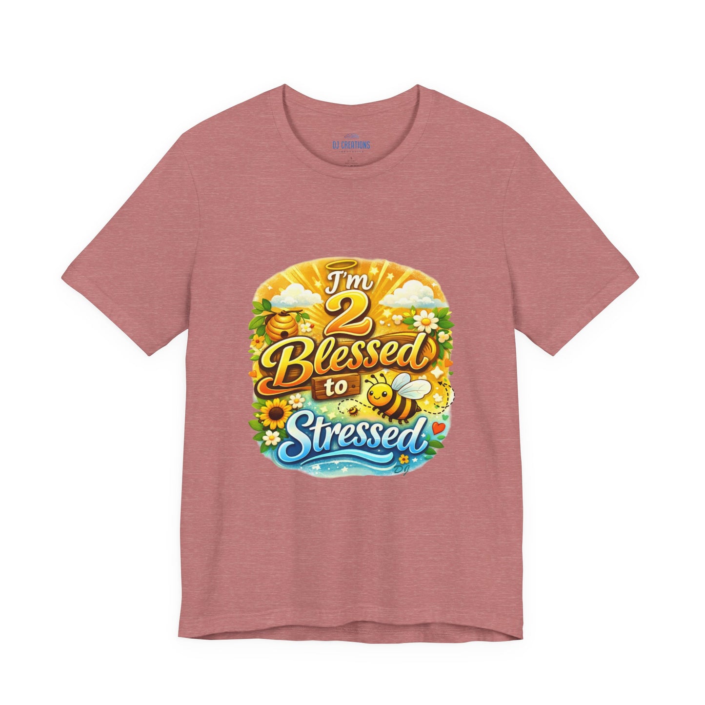 I'm 2 Blessed to be Stressed T‑Shirt