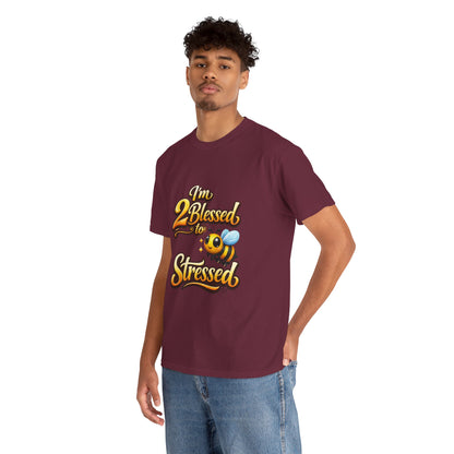 I'm 2 Blessed 2 Be Stressed Graphic Tee - Funny Inspirational Christian Shirt