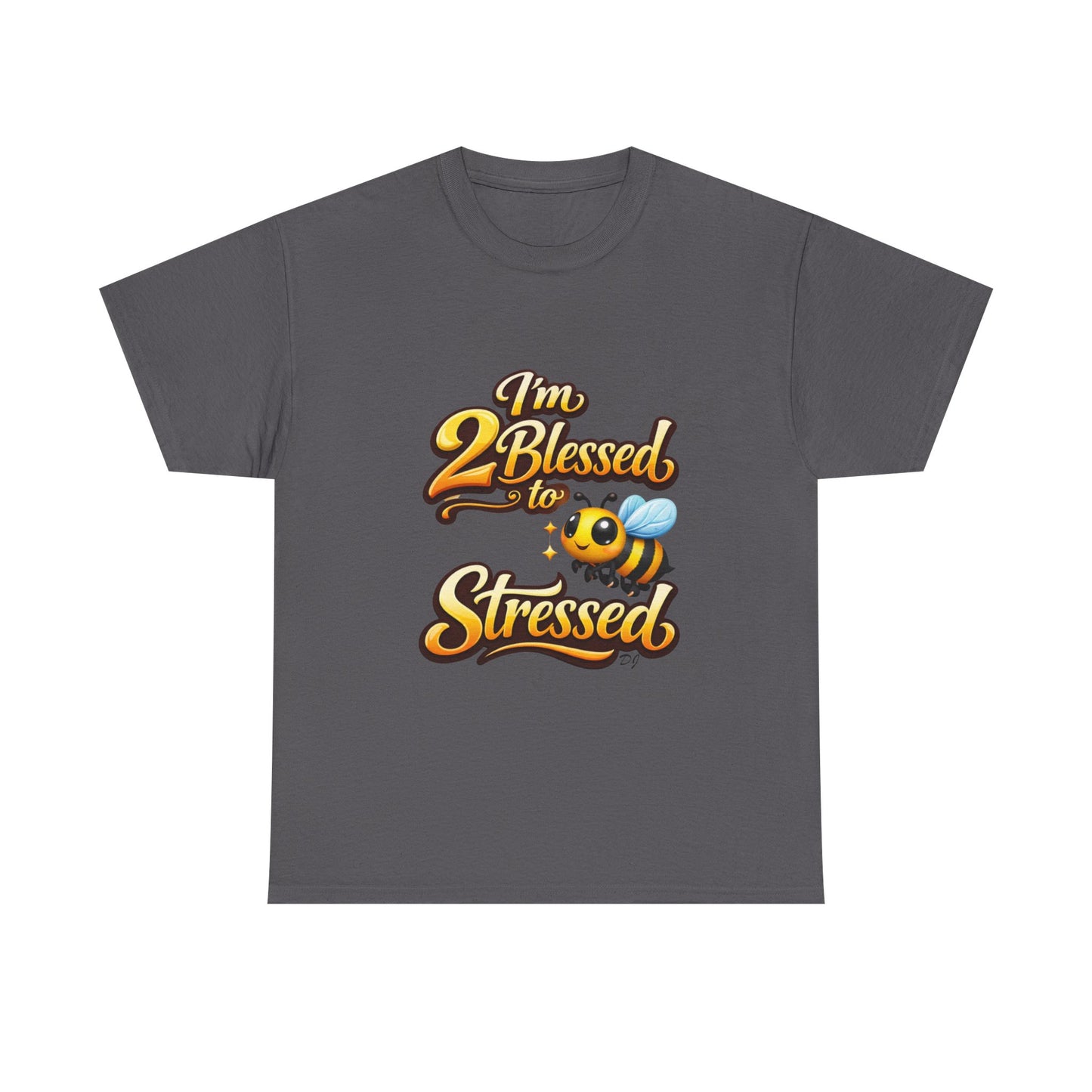 I'm 2 Blessed 2 Be Stressed Graphic Tee - Funny Inspirational Christian Shirt