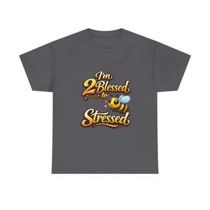 I'm 2 Blessed 2 Be Stressed Graphic Tee - Funny Inspirational Christian Shirt