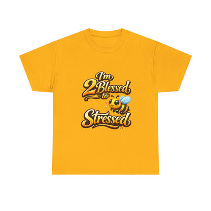 I'm 2 Blessed 2 Be Stressed Graphic Tee - Funny Inspirational Christian Shirt